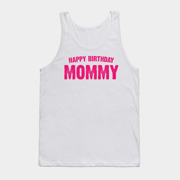 Happy birthday Mommy Tank Top by Emma